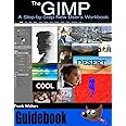 The GIMP Guidebook: A Step-by-Step New User's Workbook