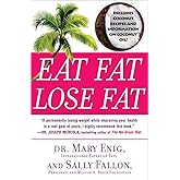 Eat Fat, Lose Fat: The Healthy Alternative to Trans Fats