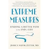 Extreme Measures: Finding a Better Path to the End of Life