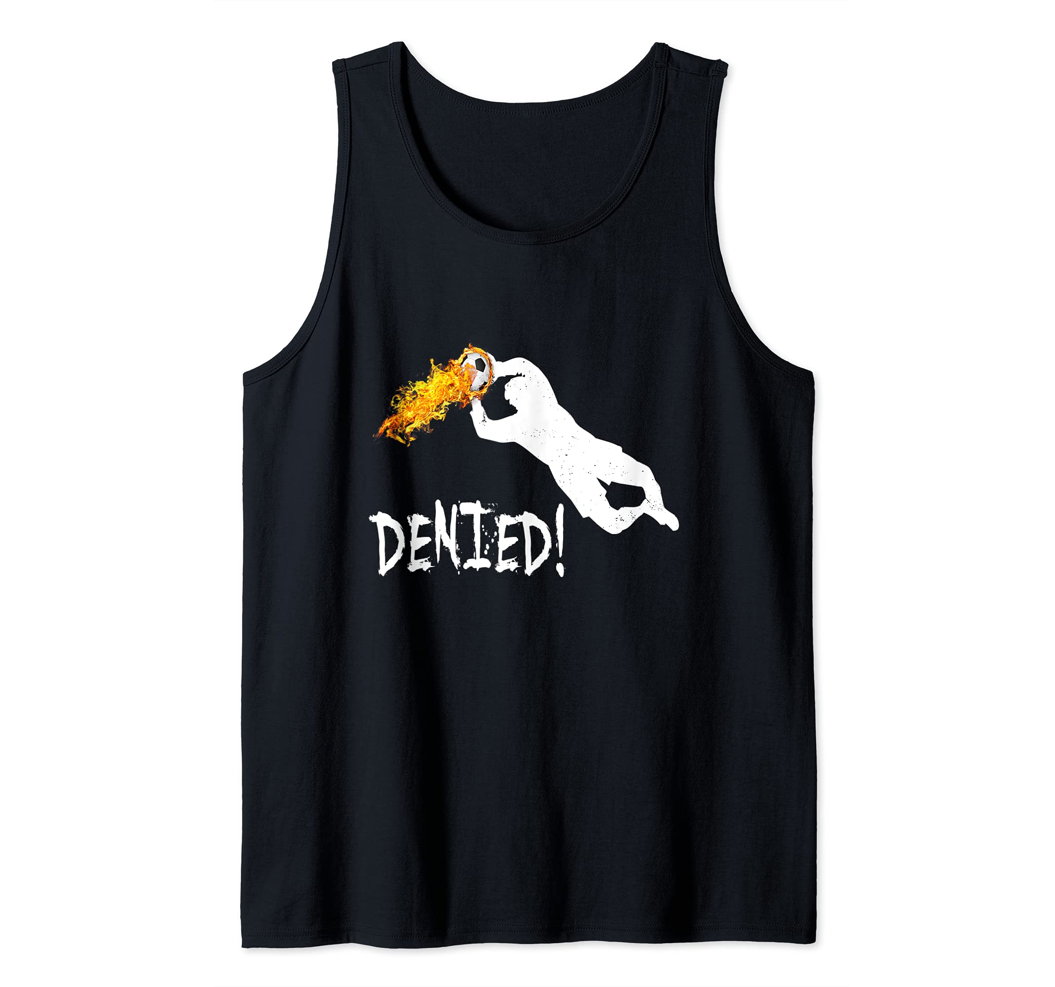 Soccer Goalie Catching Soccer Ball on Fire DENIED! Gift Tank Top