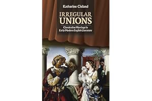 Irregular Unions: Clandestine Marriage in Early Modern English Literature
