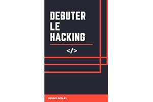 Débuter le Hacking (French Edition)