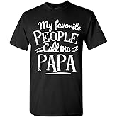 My Favorite People Call Me Papa T-Shirt Funny Fathers Day T Shirt for Men Grandpa Dad