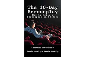 The 10-Day Screenplay: How to Write a Screenplay in 10 Days