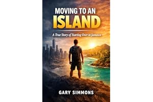 Moving to an Island. : A True Story of Starting Over in Jamaica
