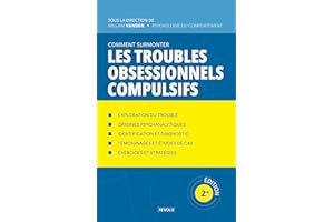 Comment Surmonter les Troubles Obsessionnels Compulsifs (Comprendre et Gérer les Troubles du Comportement) (French Edition)