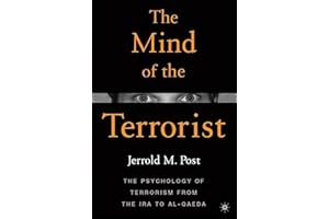The Mind of the Terrorist: The Psychology of Terrorism from the IRA to al-Qaeda