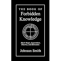 The Book of Forbidden Knowledge: Black Magic, Superstition, Charms, and Divination book cover