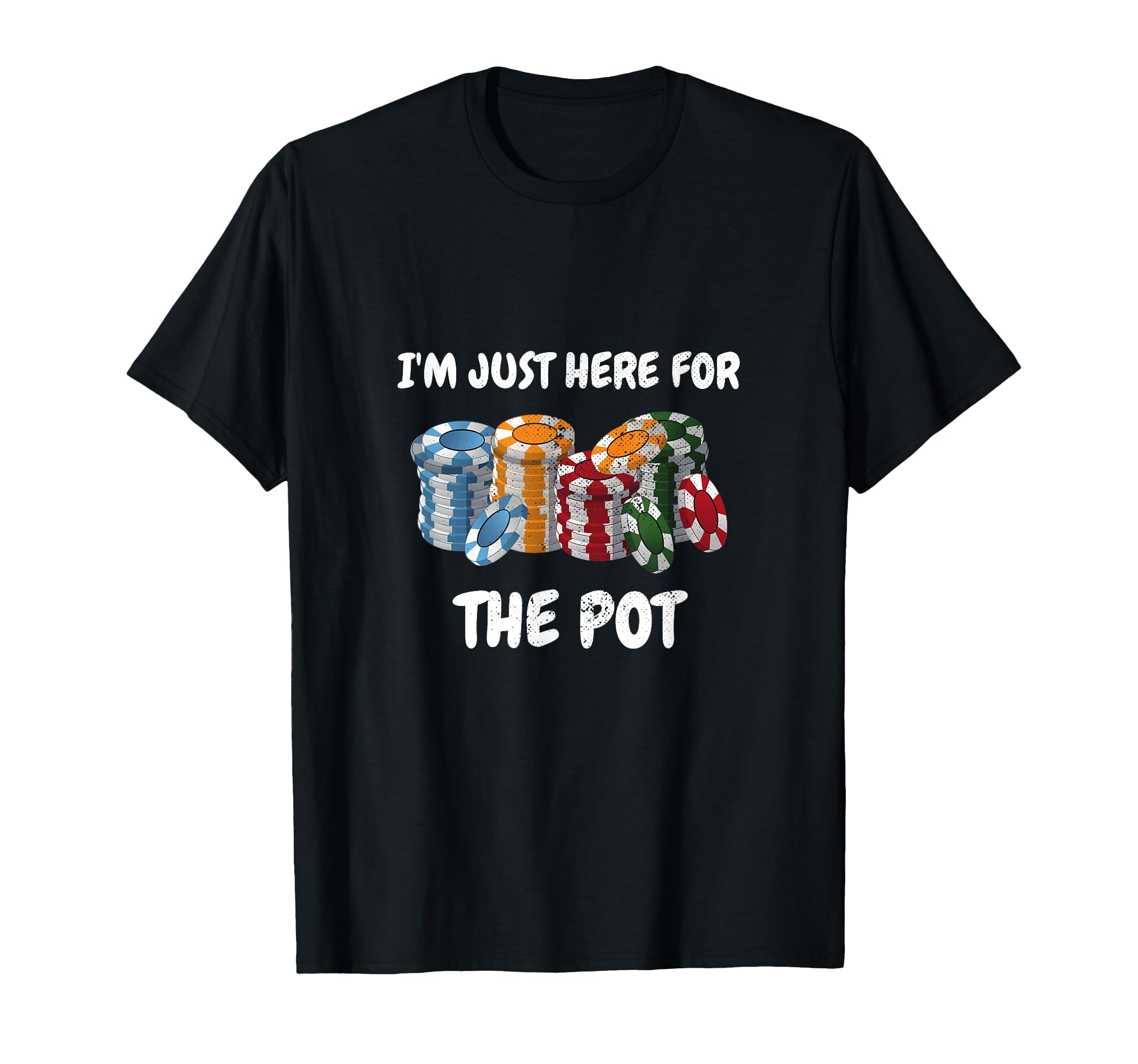 Funny Poker Player I'm Just Here for the Pot Loves T-Shirt