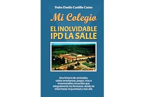 MI COLEGIO: EL INOLVIDABLE IPD LA SALLE (Spanish Edition)