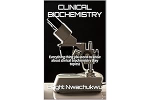 CLINICAL BIOCHEMISTRY : Everything thing you need to know about clinical biochemistry (key topics)