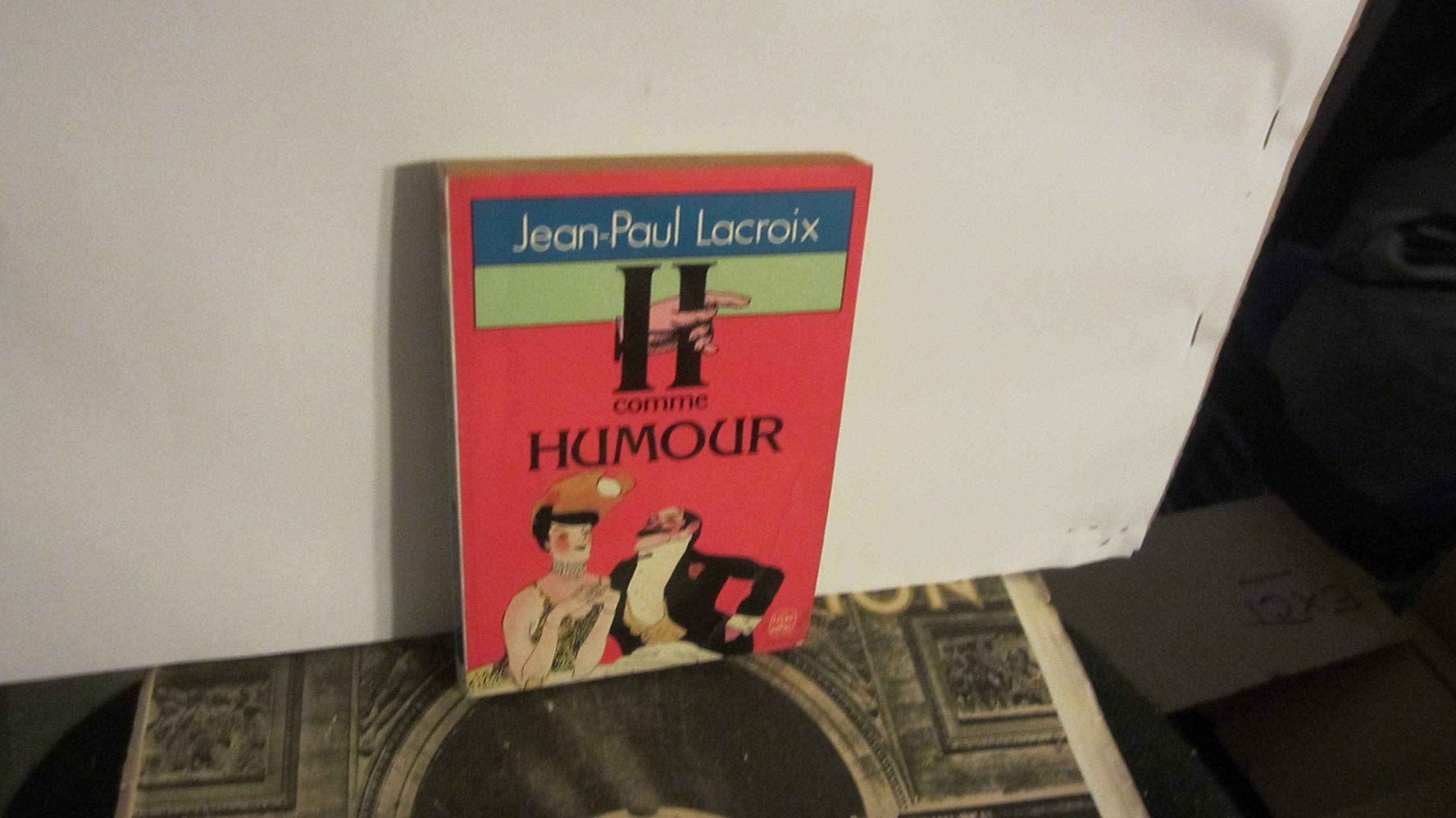 H Comme Humour 1500 Mots D Esprit Pour Chaque Occasion De La Vie De Courteline A Woody Allen Amazon Co Uk Lacroix Jean Paul 9782253034766 Books