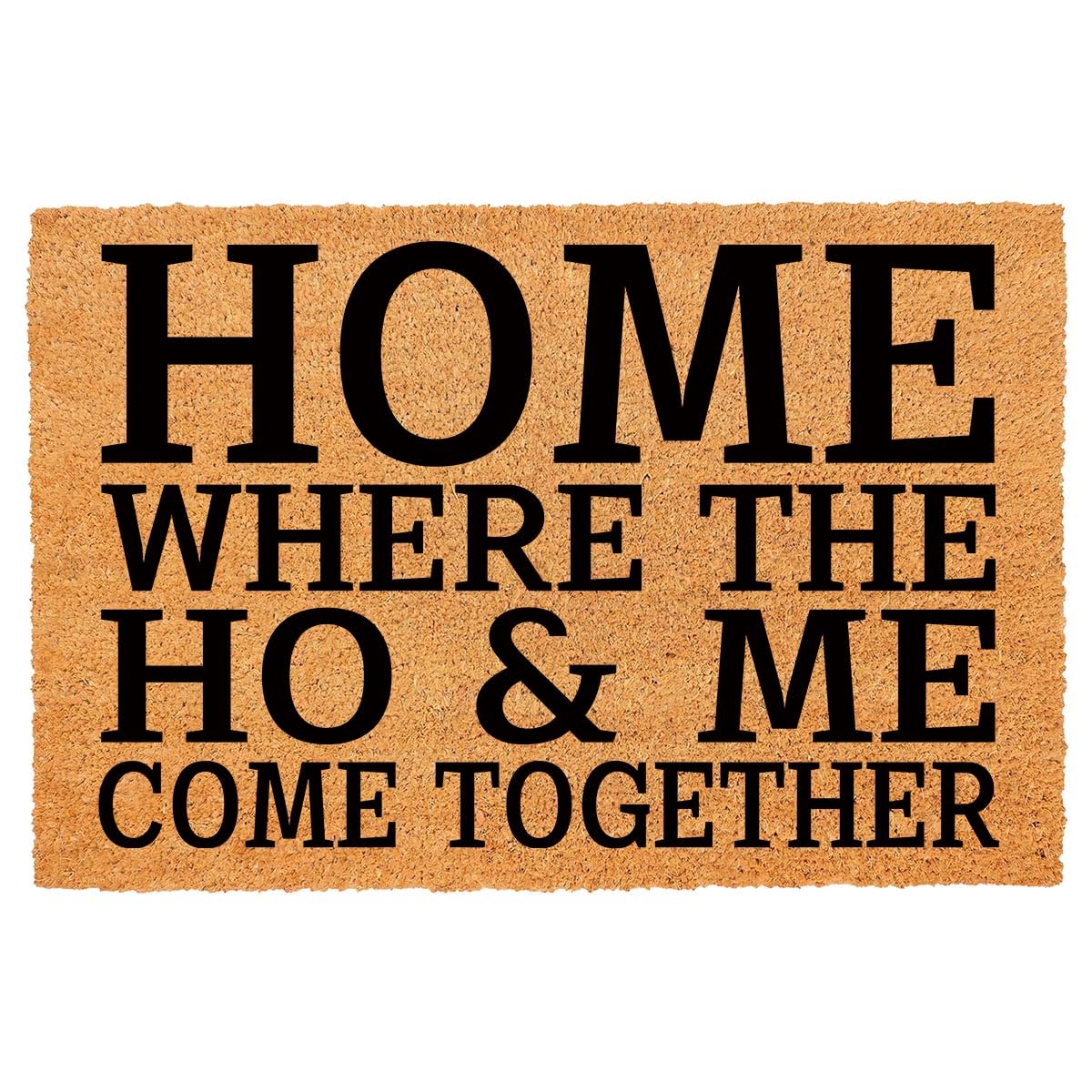 Photo 1 of FAGGMY Funny Coir Doormat Home Where The Ho & Me Come Together Entryway Outdoor Floor Mat with Heavy-Duty PVC Backing Non Slip Cursive Natural Coconut Coir Brown Mat with Black Font 23.6 x 15.7 inch