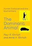 The Dominant Animal: Human Evolution and the Environment