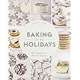 Baking for the Holidays: 50+ Treats for a Festive Season