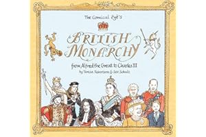 The Comical Eye��s British Monarchy: From Alfred the Great to Charles III
