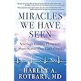 Miracles We Have Seen: America's Leading Physicians Share Stories They Can't Forget
