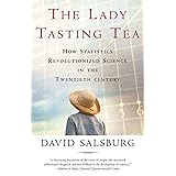 The Lady Tasting Tea: How Statistics Revolutionized Science in the Twentieth Century