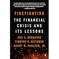 Firefighting: The Financial Crisis and Its Lessons