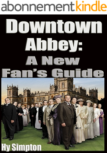 Download Downton Abbey: A New Fan's Guide (English Edition) PDF
