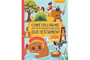 Old Testament Come Follow Me Activity Book for Kids Ages 6-11: Weekly Lesson Guide for LDS Primary Children (Entire Year)