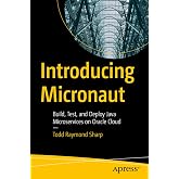 Introducing Micronaut: Build, Test, and Deploy Java Microservices on Oracle Cloud