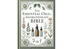 The Essential Oils & Aromatherapy Bible: 7 Books in 1 - Unlock the Secrets to Enhancing Health, Beauty, and Well-being with Nature’s Therapeutic Powers