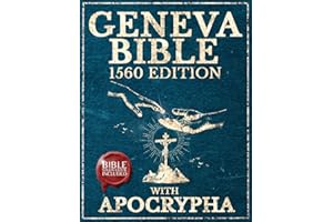 Geneva Bible 1560 Edition With Apocrypha: The Clear-Print Transcription of the Original English Manuscript Complete With Lost Scriptures (Illustrated)