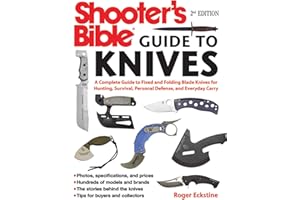 Shooter's Bible Guide to Knives: A Complete Guide to Fixed and Folding Blade Knives for Hunting, Survival, Personal Defense, and Everyday Carry