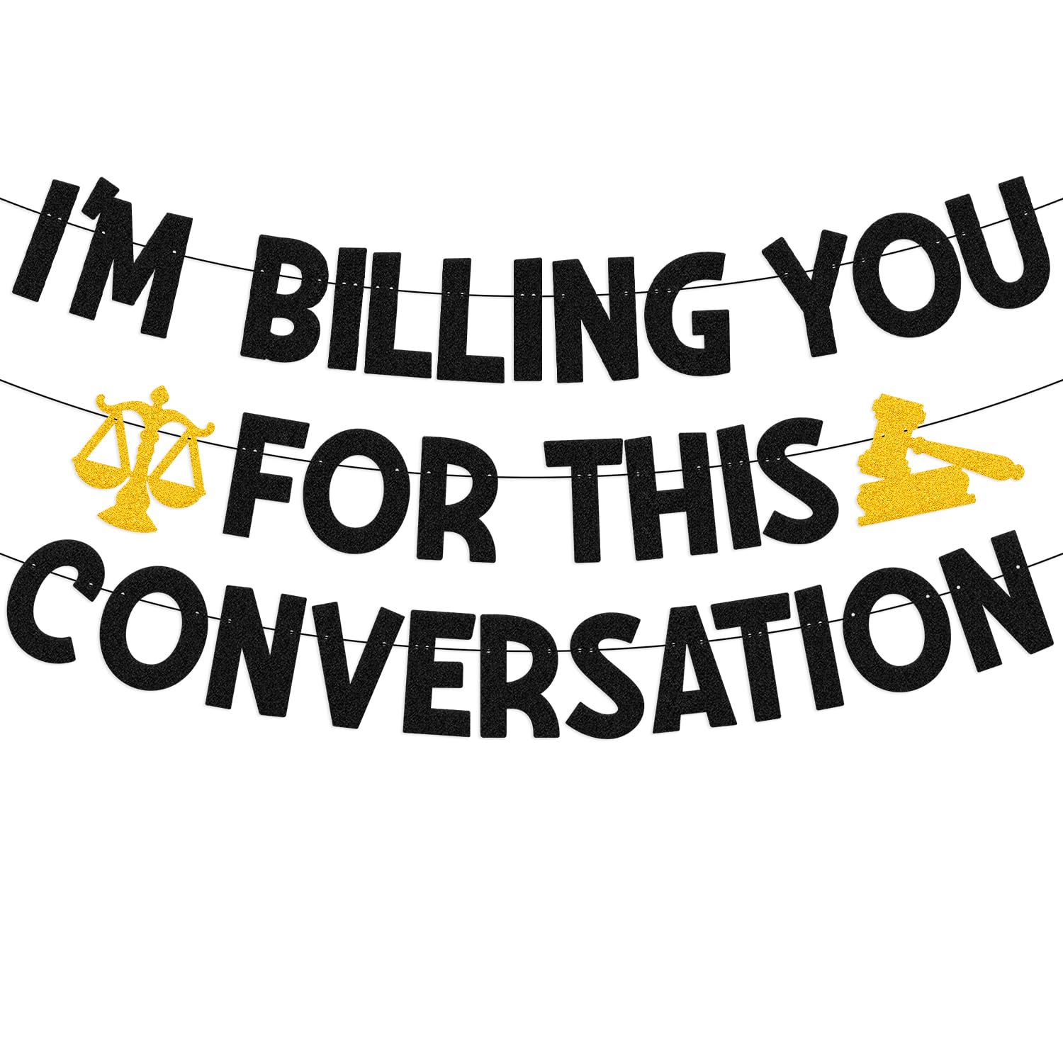 Photo 1 of I’m Billing You for This Conversation Banner - Black Glitter Law School Graduation Party Decoration, Funny Lawyer Graduation Decor Lawyer Attorney Legal Conversation Party Supplies