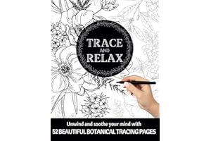 TRACE & RELAX BOTANICAL TRACING PAGES | Unwind & Soothe Your Mind With 52 Beautiful Botanical Tracing Pages |: Meditative Art
