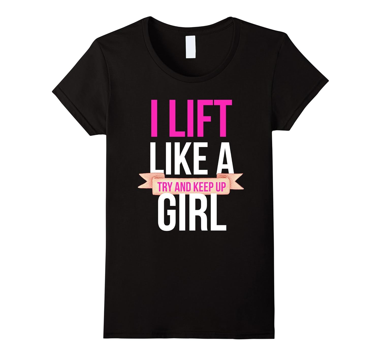 Womens Funny I Lift Like A Girl Try And Keep Up Weightlifting Shirt-Rose