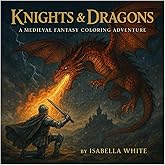 Knights & Dragons: A Medieval Fantasy Coloring Adventure