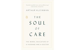 The Soul of Care: The Moral Education of a Husband and a Doctor