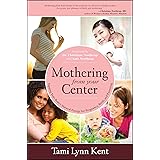 Mothering from Your Center: Tapping Your Body's Natural Energy for Pregnancy, Birth, and Parenting