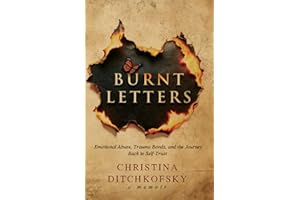 Burnt Letters: Emotional Abuse, Trauma Bonds, and the Journey Back to Self-Trust