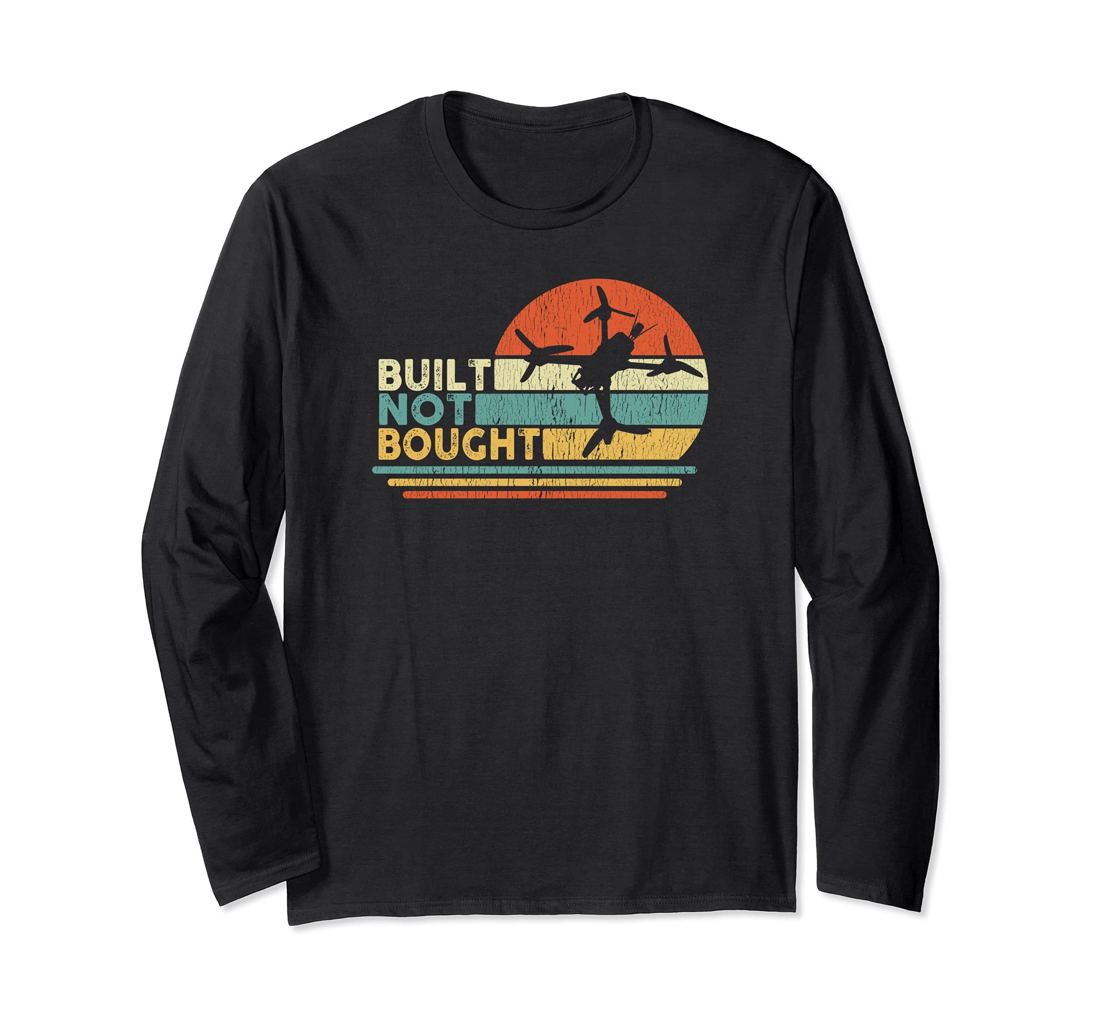 Built Not Bought Drone Builder Freestyle FPV Race Quadcopter Long Sleeve T-Shirt