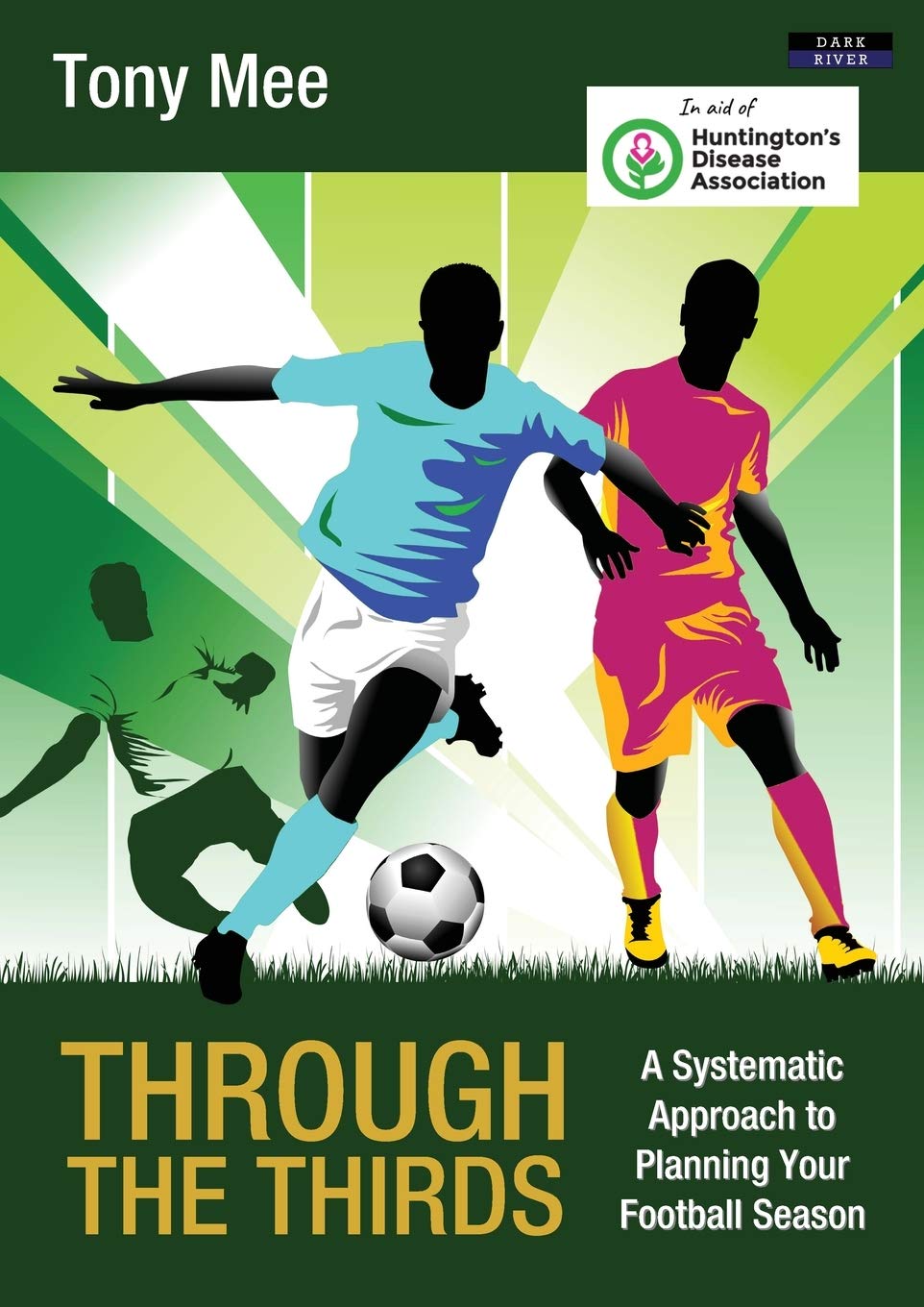 Through the Thirds: A Systematic Approach to Planning Your Football Season (Soccer Coaching)