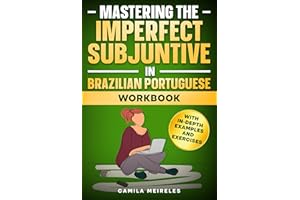 Master the PRETÉRITO IMPERFEITO DO SUBJUNTIVO Conjugation in Brazilian Portuguese WORKBOOK: Regulars and All Irregular Verbs 