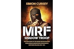 MRF Shadow Troop: The untold true story of top secret British military intelligence undercover operations in Belfast, Norther