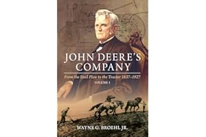 John Deere's Company - Volume 1: From the Steel Plow to the Tractor 1837–1927