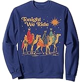 3 Wise Men Tonight We Ride Christmas Sweatshirt