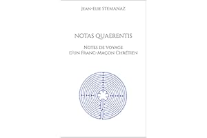 NOTAS QUAERENTIS - Notes de voyage d��un Franc-Ma?on Chr��tien (French Edition)