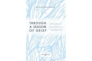 Through a Season of Grief: 365 Devotions for Your Journey from Mourning to Joy