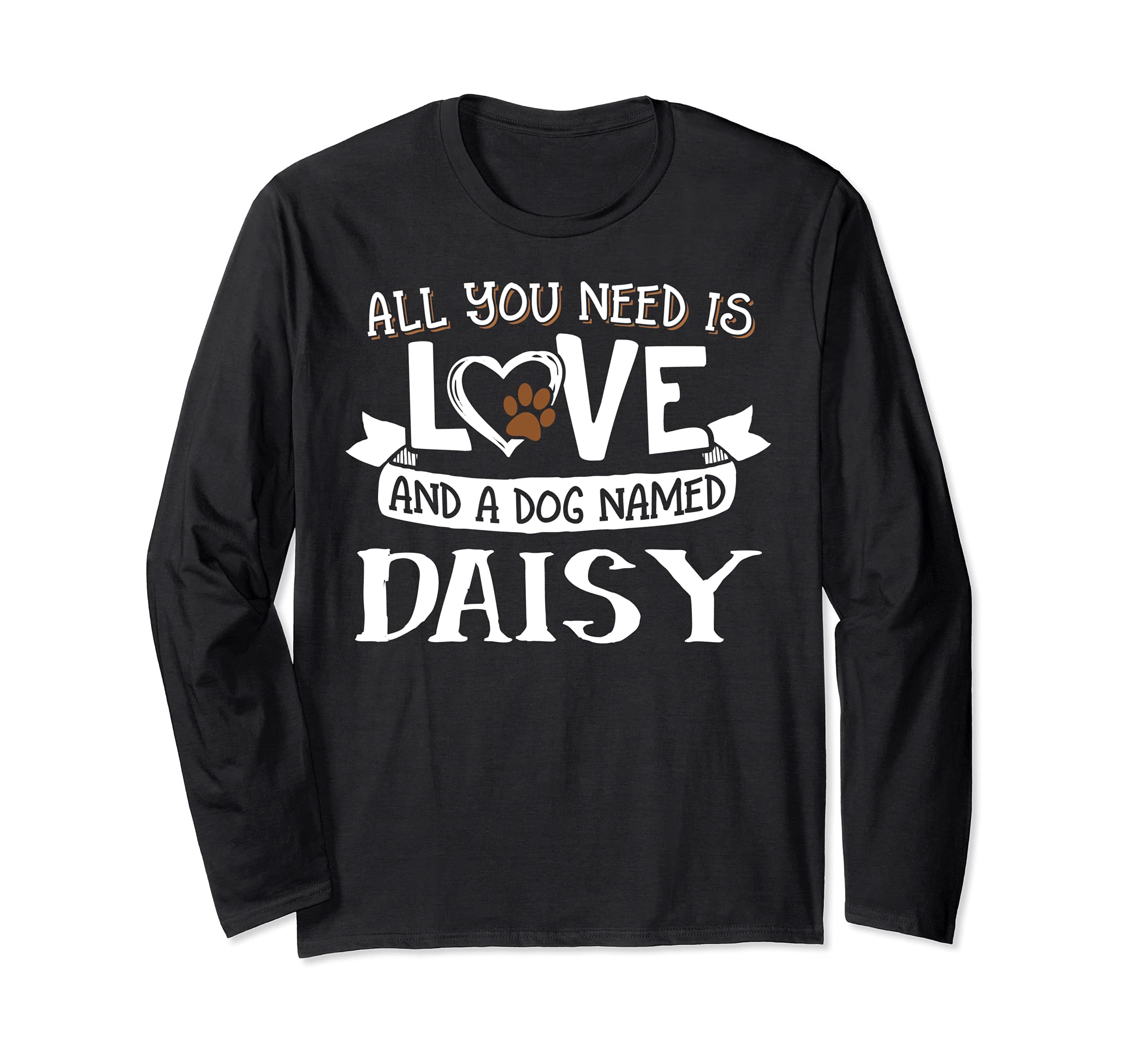 Dog Name Daisy Design - All You Need is Love! Long Sleeve T-Shirt