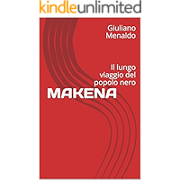 MAKENA: Il lungo viaggio del popolo nero (Italian Edition) book cover MAKENA: Il lungo viaggio del popolo nero (Italian Edition) book cover