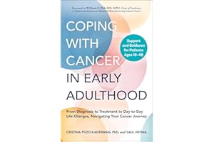 Coping with Cancer in Early Adulthood: From Diagnosis to Treatment to Day-to-Day Life Changes, Navigating Your Cancer Journey
