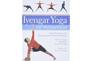 Iyengar Yoga for Motherhood: Safe Practice for Expectant & New Mothers