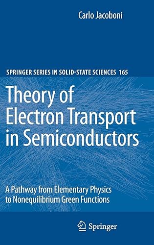 Download Theory of Electron Transport in Semiconductors: A Pathway from Elementary Physics to Nonequilibrium Green Functions PDF