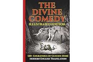 The Divine Comedy – Fully Illustrated Edition – Easy-to-Read Modern English: Includes Dante’s Inferno, Purgatorio, and Paradi